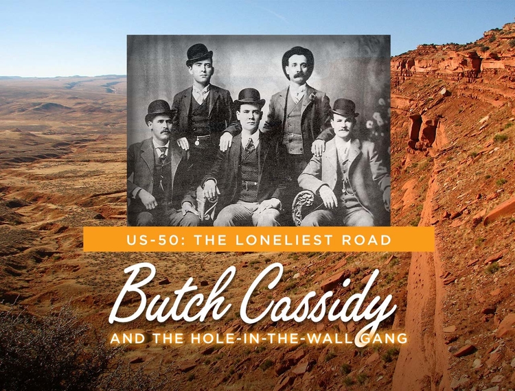 US-50 The Loneliest Road: Butch Cassidy and the Hole-in-the-Wall Gang
